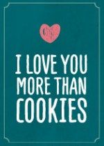 We love you more than cookies!